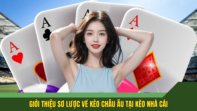 Giới thiệu sơ lược về kèo châu Âu tại kèo nhà cái