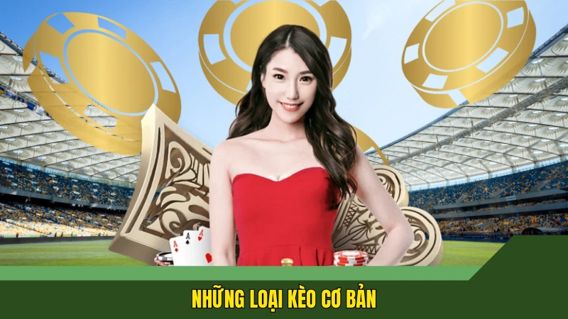 Những loại kèo cơ bản