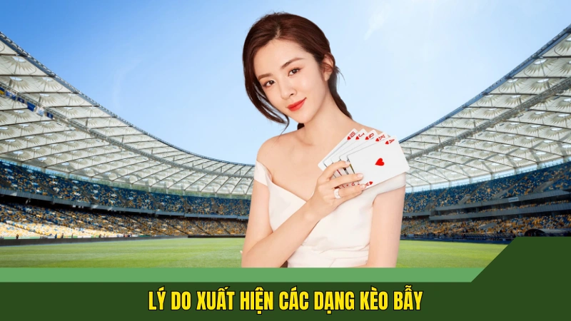 Lý do xuất hiện các dạng kèo bẫy