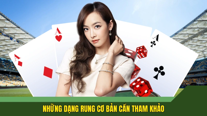 Những dạng rung cơ bản cần tham khảo