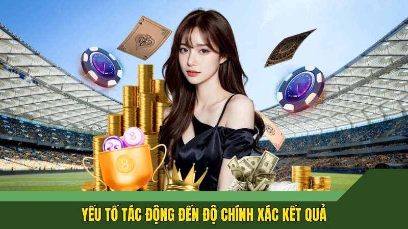 Yếu tố tác động đến độ chính xác kết quả