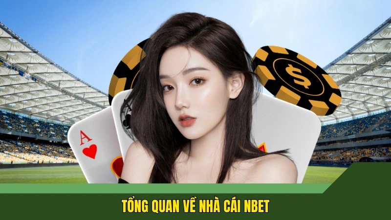 Tổng quan về nhà cái Nbet