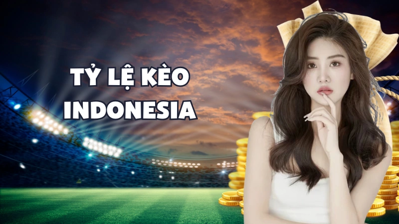 Tỷ Lệ Kèo Indonesia